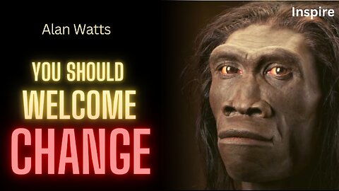 Alan Watts – The Nature of Change (Shots of Wisdom 8)