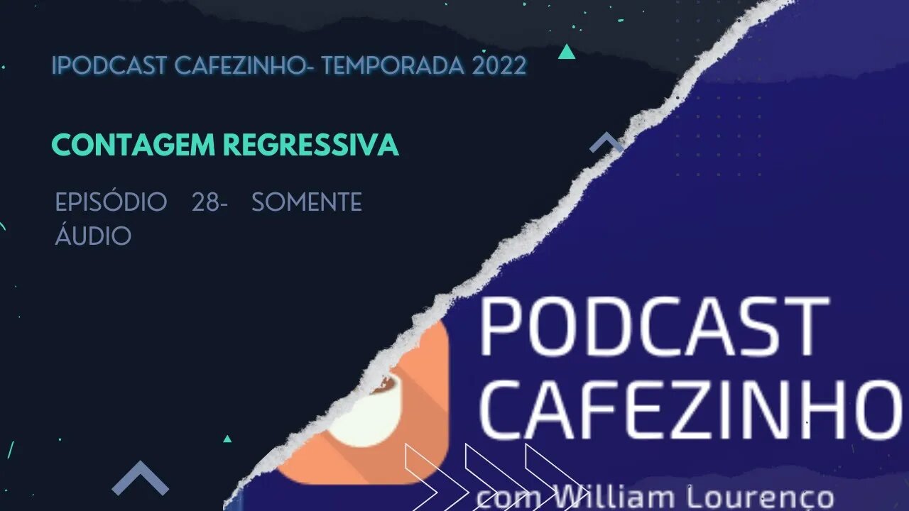 TEMPORADA 2022 DO PODCAST CAFEZINHO- EPISÓDIO 28 (SOMENTE ÁUDIO)