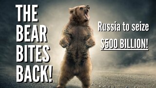 Russia to SEIZE 500 BILLION DOLLARS from 'Unfriendly countries' - Inside Russia Report