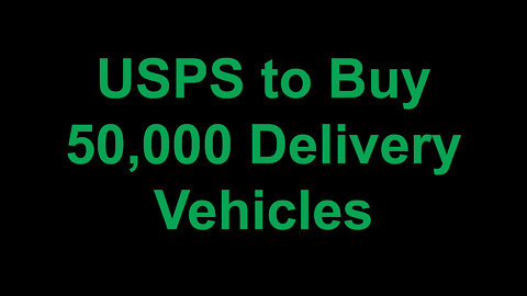 USPS to Buy 50,000 Delivery Vehicles
