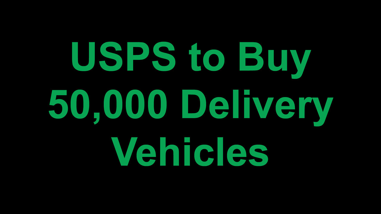 USPS to Buy 50,000 Delivery Vehicles