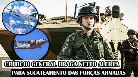 Crítico! General Braga Netto Alerta Para Sucateamento Das Forças Armadas