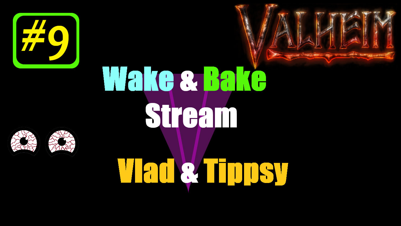 Valheim #9 / Vlad & Tippsy Wake and Bake Stream #9 / No Map Challenge