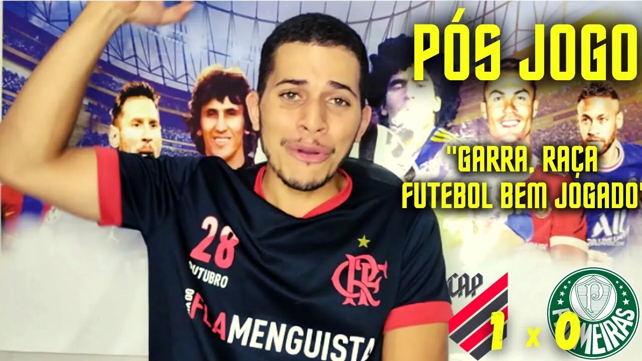 DEIXA O FLAMENGUISTA FALAR | PÓS JOGO E ANÁLISE | ATHLETICO PR 1 X 0 PALMEIRAS