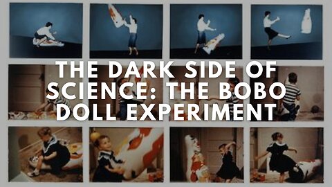 The Dark Side of Science: The Bobo Doll Experiment 1963 (Short Documentary)