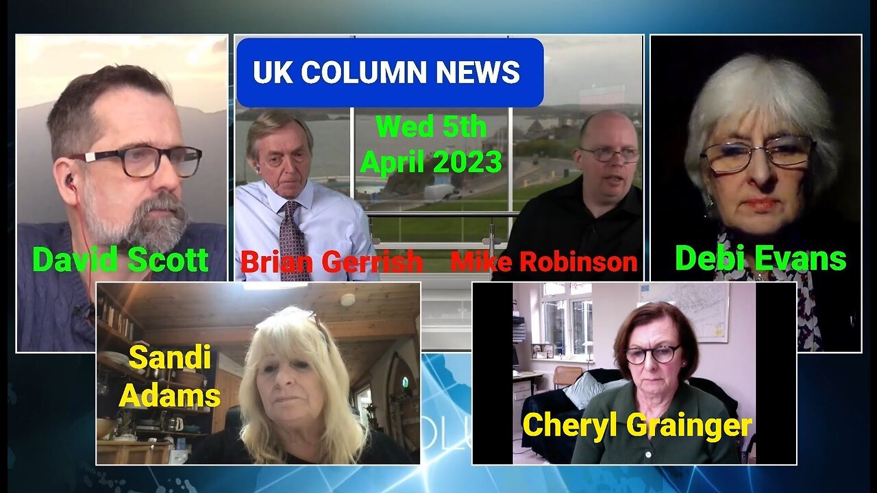 UK Column News -Wed 5th April 2023. (Full Edition). 1hr 27mins.