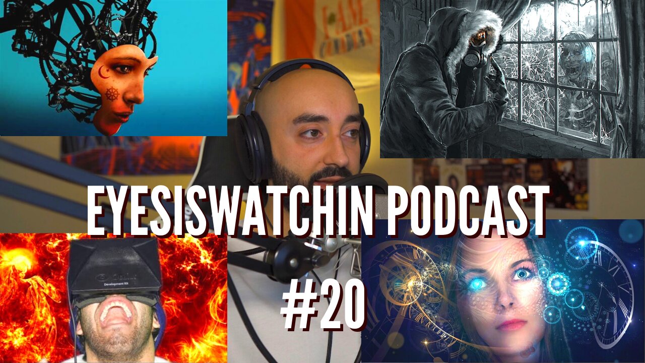 EyesIsWatchin Podcast #20 - Climate Lockdowns, Virtual Reality, Artificial Intelligence