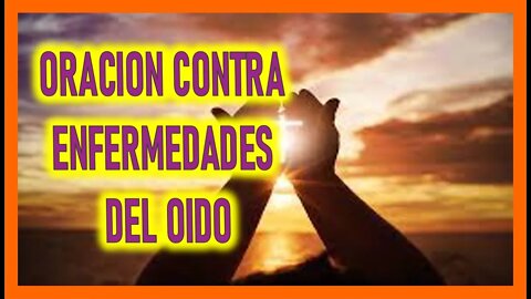 ORACION CONTRA ENFERMEDADES DEL OIDO