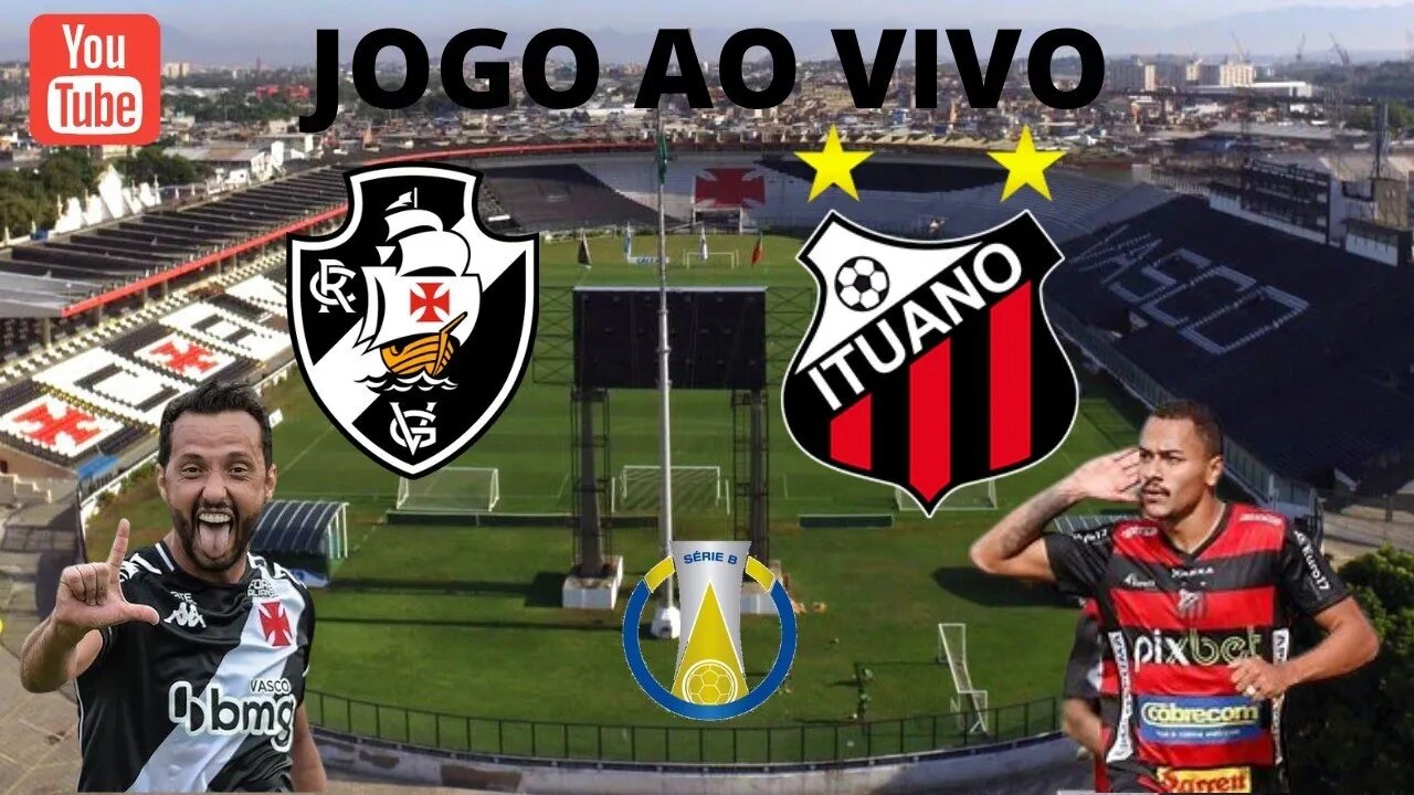 JOGO AO VIVO - VASCO X ITUANO