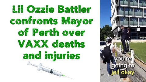 Lil Ozzie Battler confronts Mayor of Perth over VAXX deaths and injuries