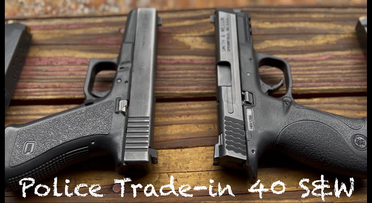 Police trade in Glock 22 Gen 2 and Smith and Wesson M&P40. Still viable?