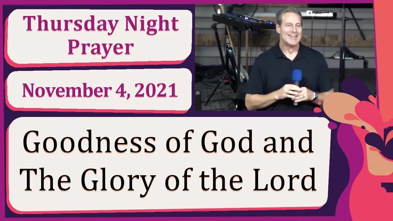 The Goodness And The Glory Of The Lord New Song Thursday Prophetic Prayer 20211104