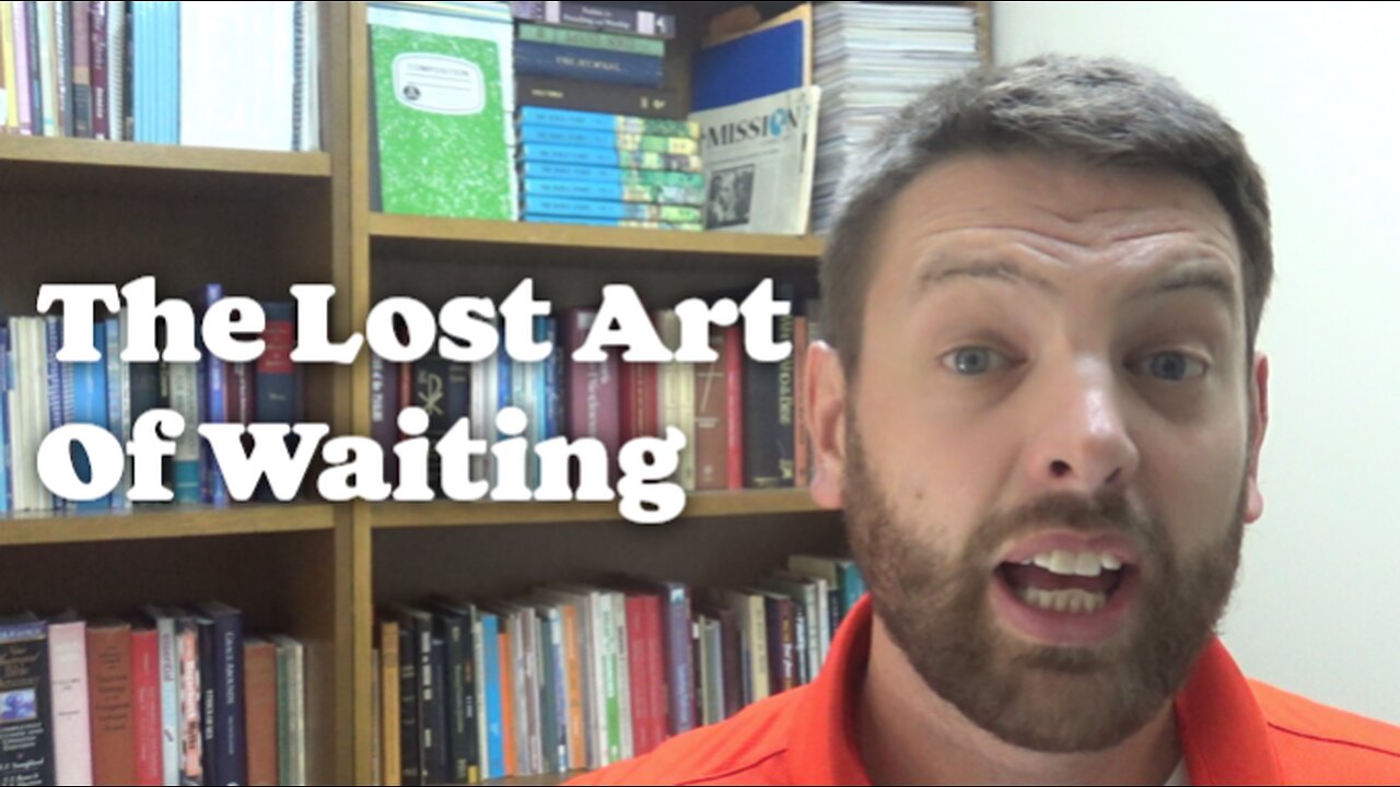 The Lost Art Of Waiting