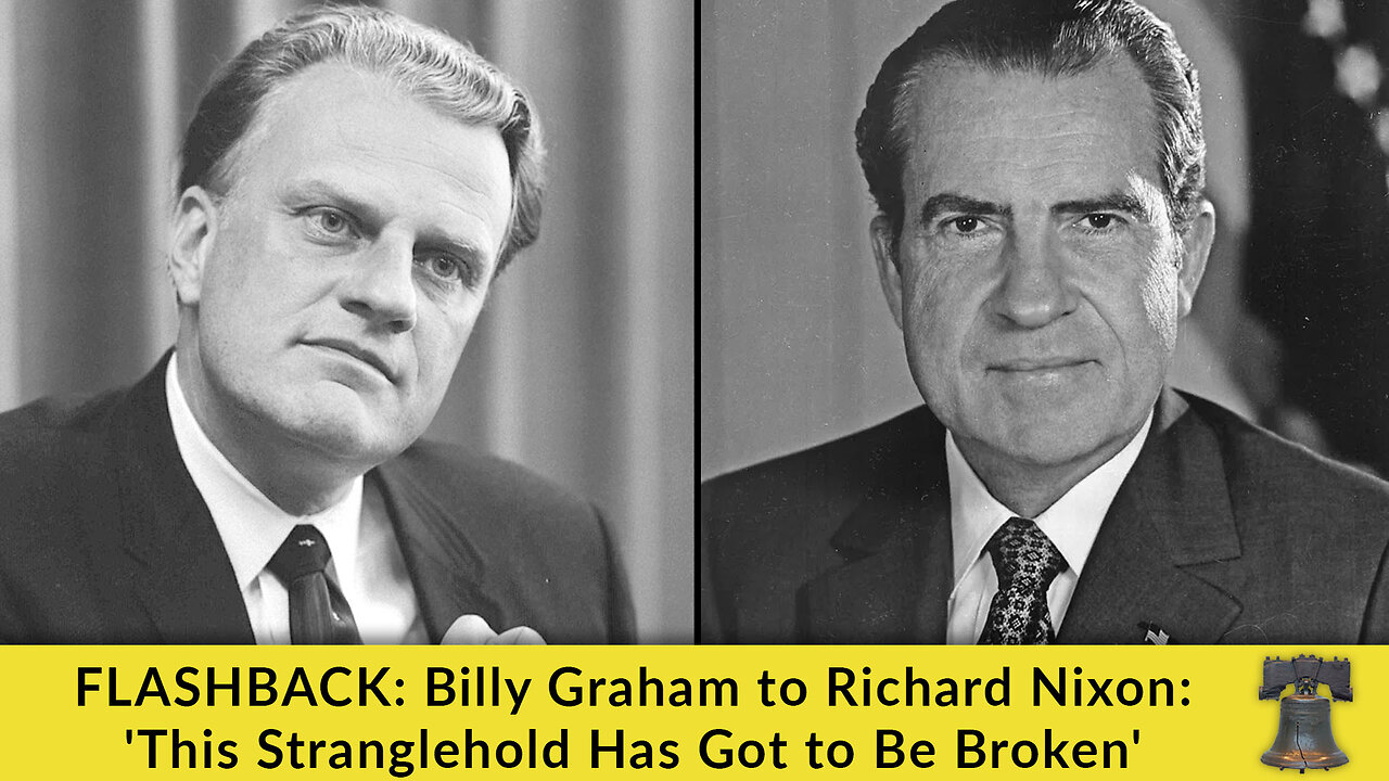 FLASHBACK: Billy Graham to Richard Nixon: 'This Stranglehold Has Got to Be Broken'