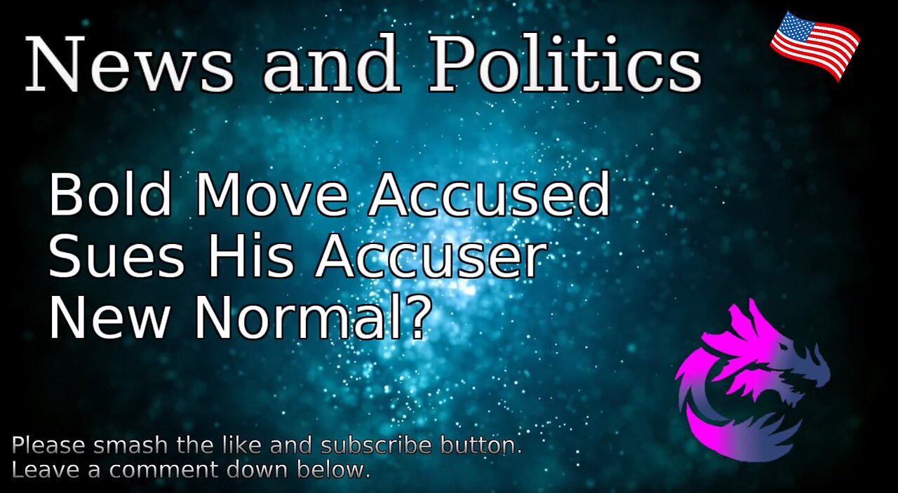 Bold Move Accused Sues His Accuser New Normal?