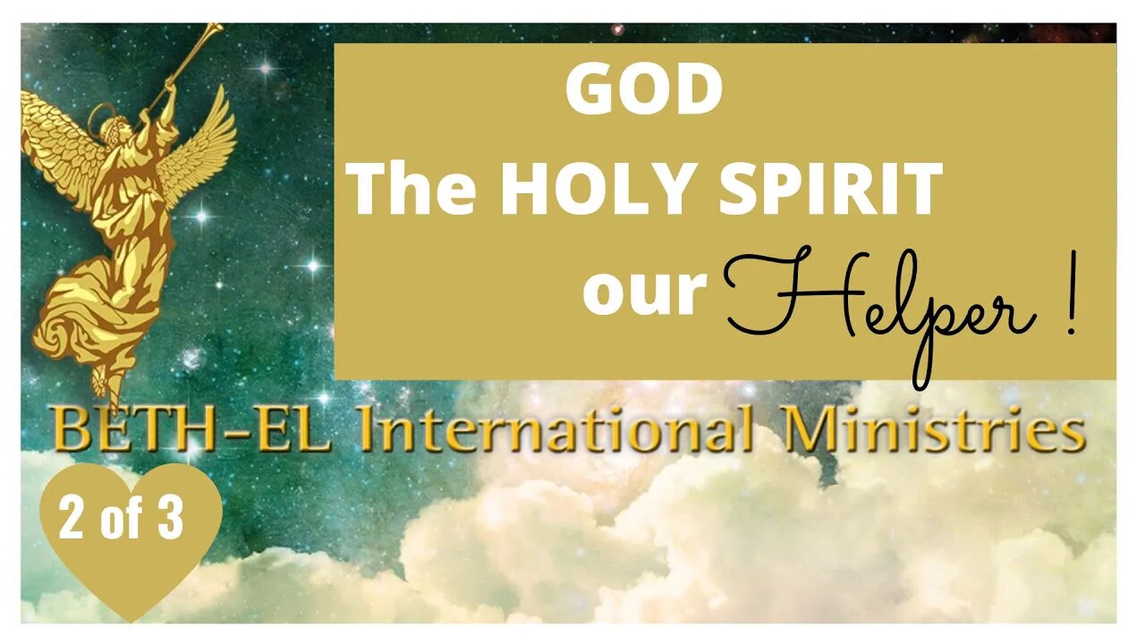 God the Holy Spirit, our Helper! 2 of 3 Videos