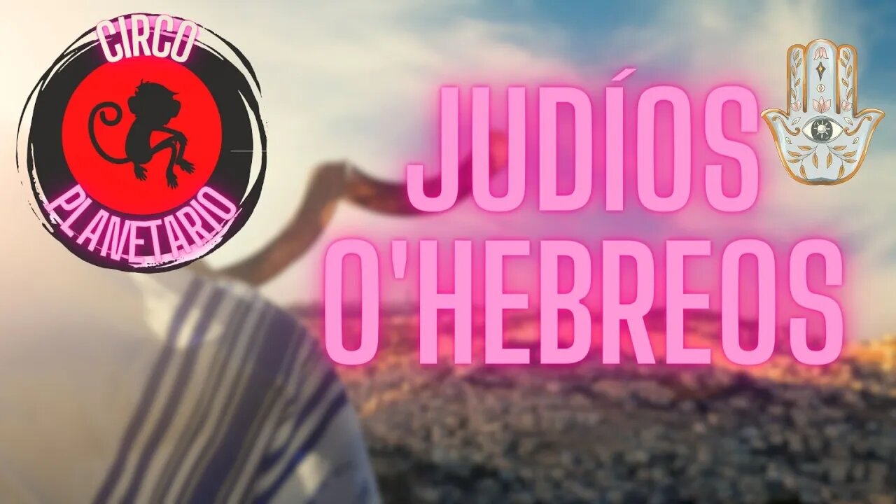 Judíos o'hebreos