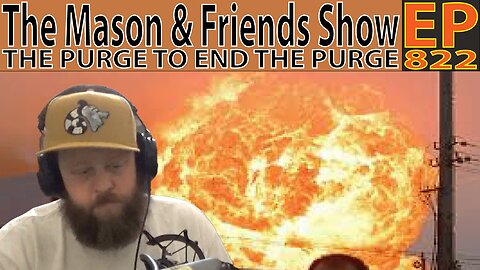 The Mason and Friends Show. Episode 822. The Dark Purge