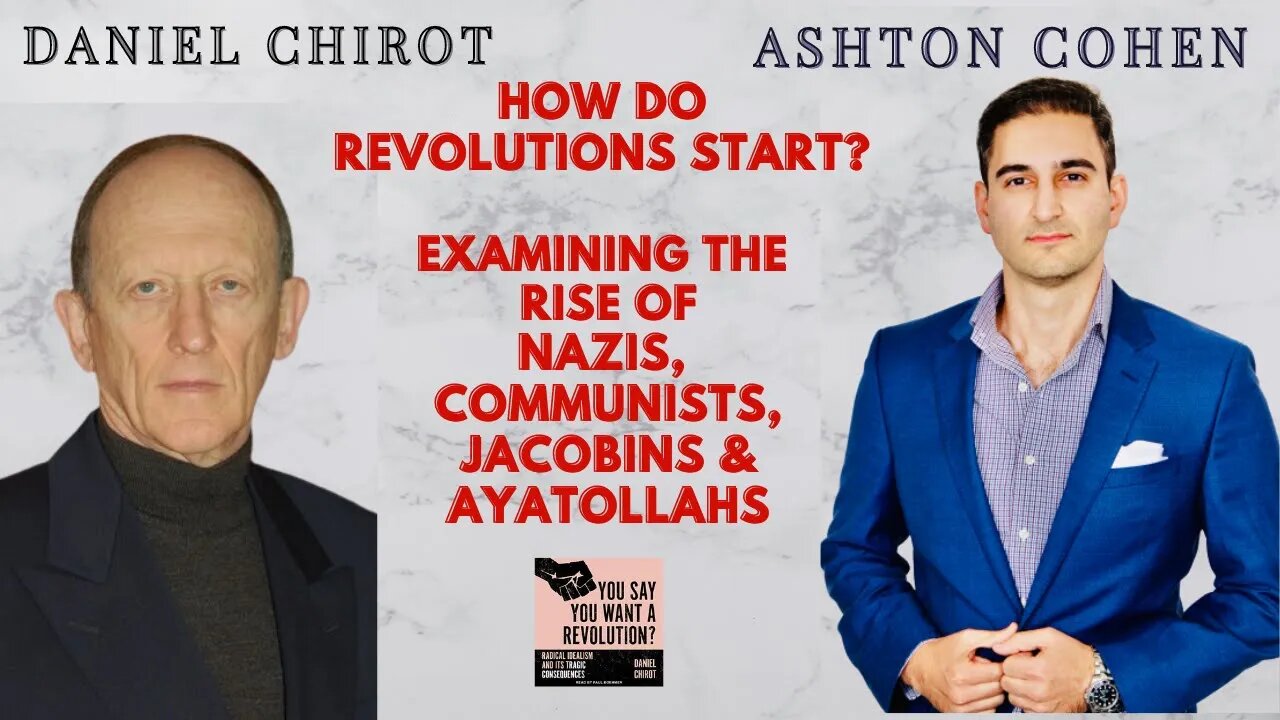 How Do Revolutions Start? The Rise of the Nazis, Communists, Jacobins, & Ayatollahs w/ Daniel Chirot