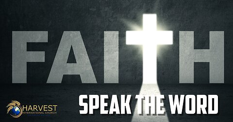 The Operation of Faith: Speak the Word