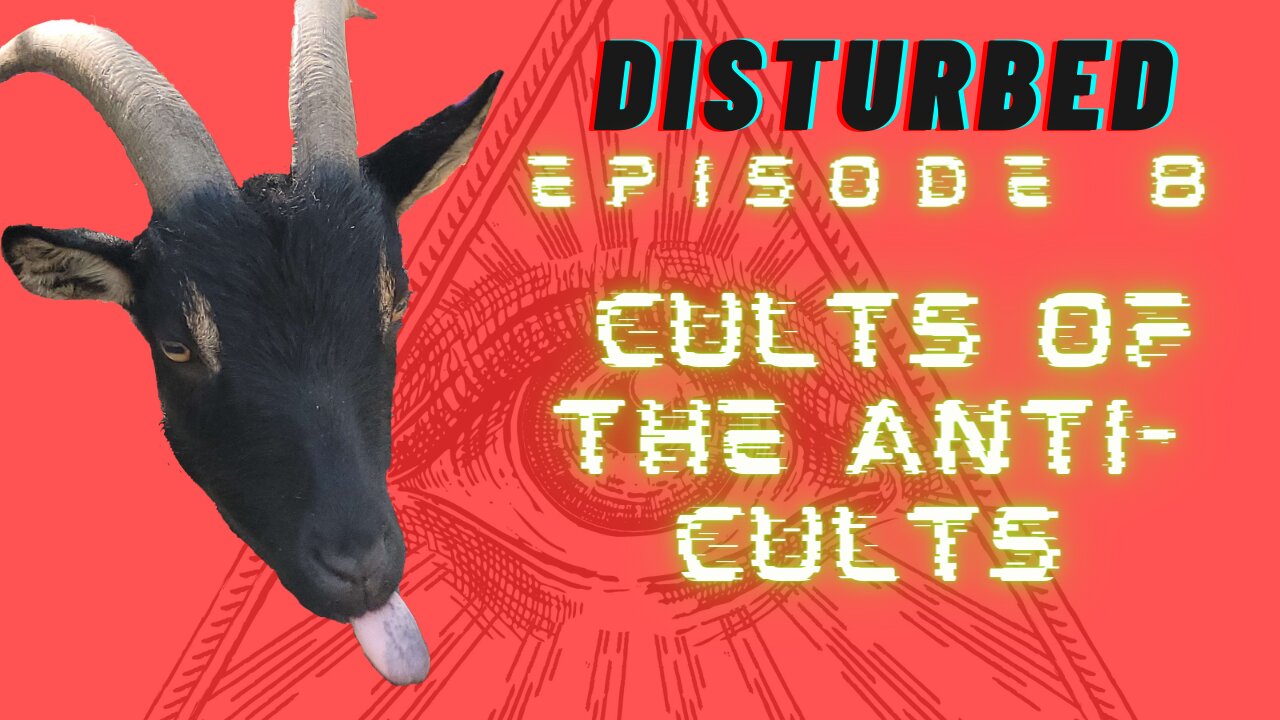 Disturbed EP. 8 - Cults of the Anti-Cults