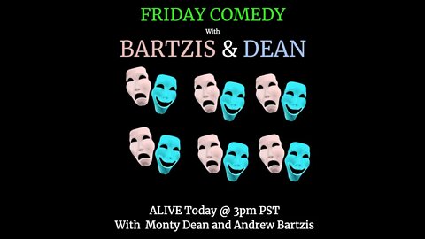 Friday Comedy with Andrew Bartzis and Monty Dean #10