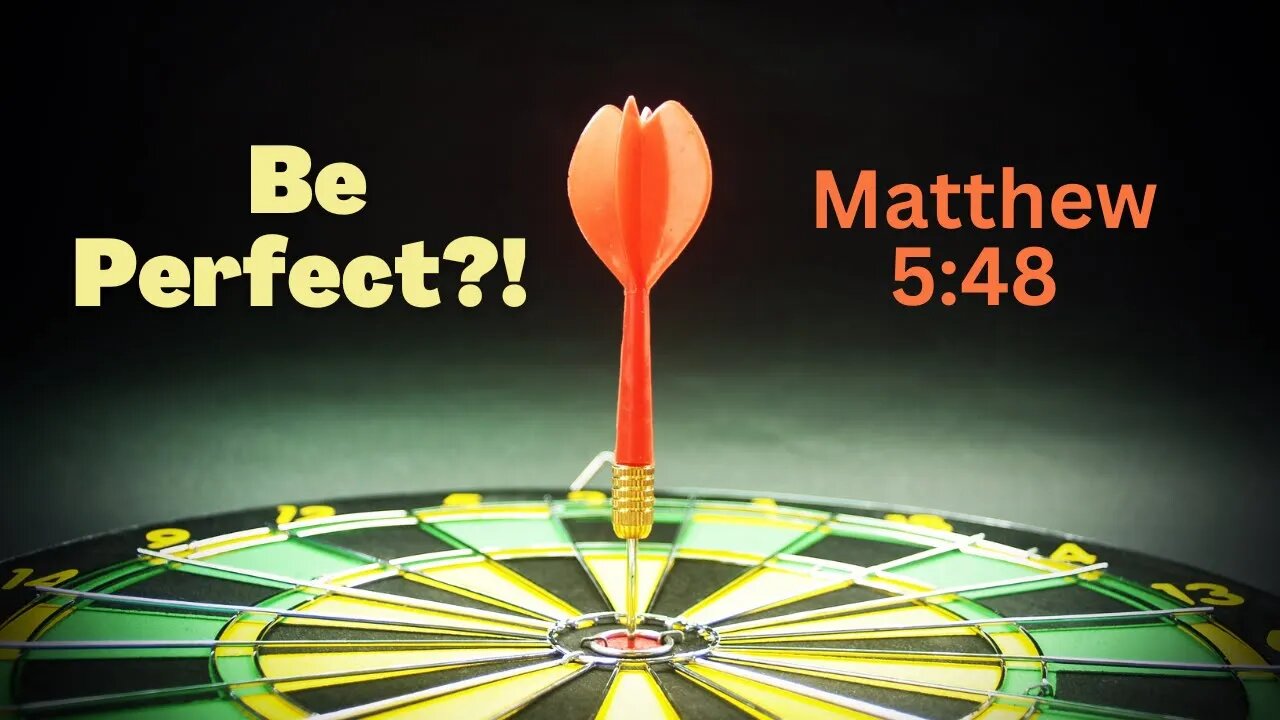 Jesus Said To BE PERFECT in Matthew 5:48, What Did He Mean?