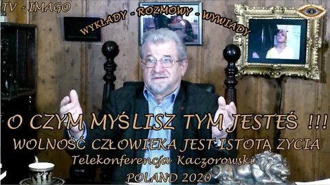 O CZYM MYŚLISZ TYM JESTEŚ WOLNOŚĆ CZŁOWIEKA JEST ISTOTĄ JEGO ŻYCIA / 2020© TV IMAGO