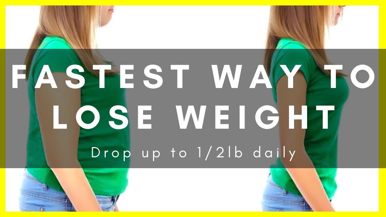 Fastest Way To Lose Weight - Drop up to 1/2lb daily