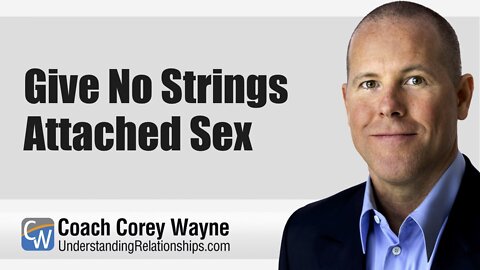 Give No Strings Attached Sex