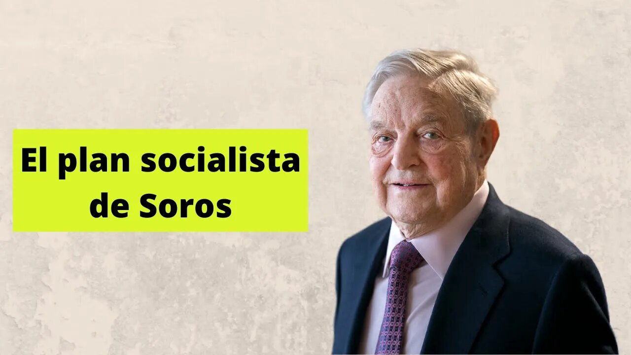 El plan de Soros: Socialismo a la vista