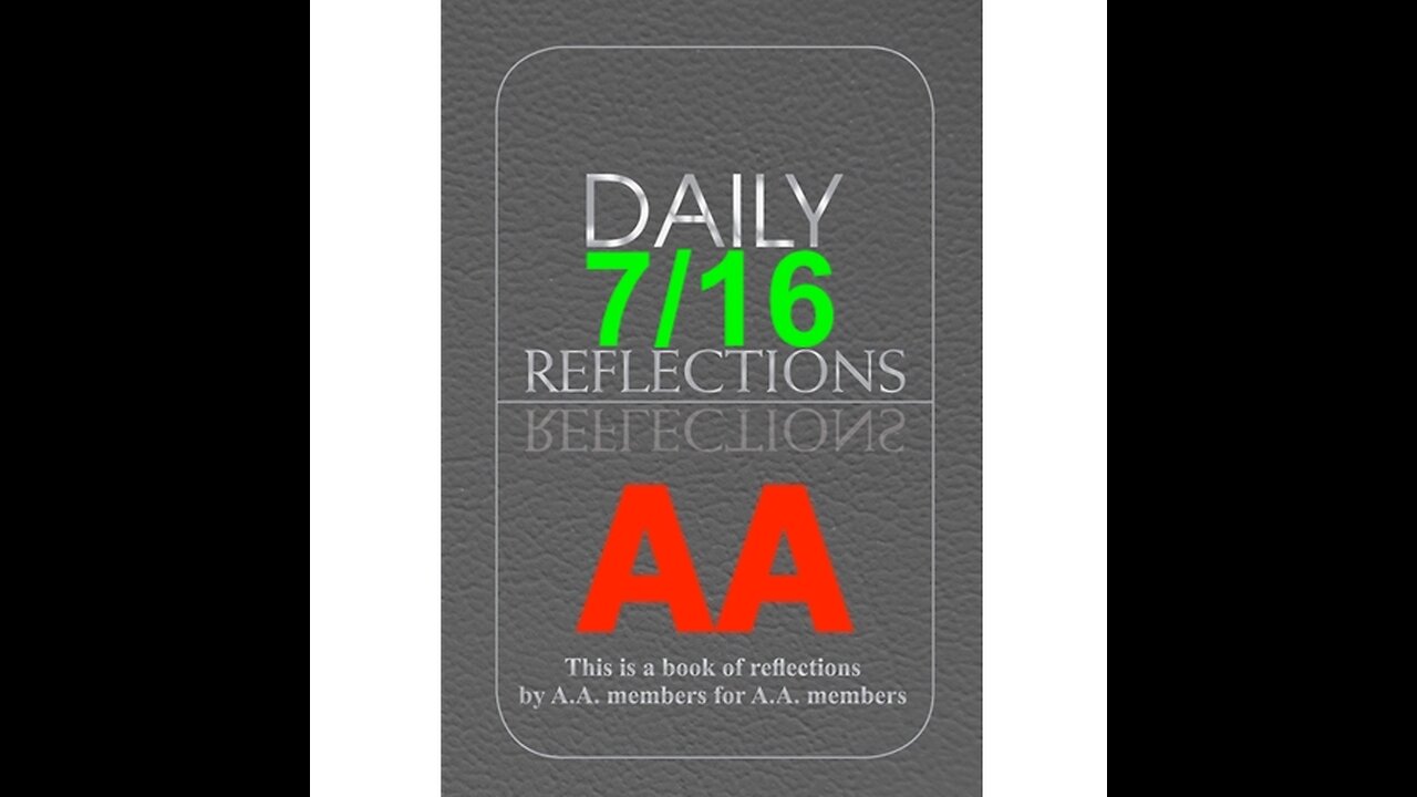 Daily Reflections – July 16 – Alcoholics Anonymous - Read Along