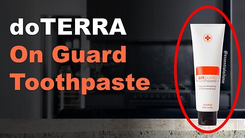 doTERRA On Guard Toothpaste Benefits and Uses