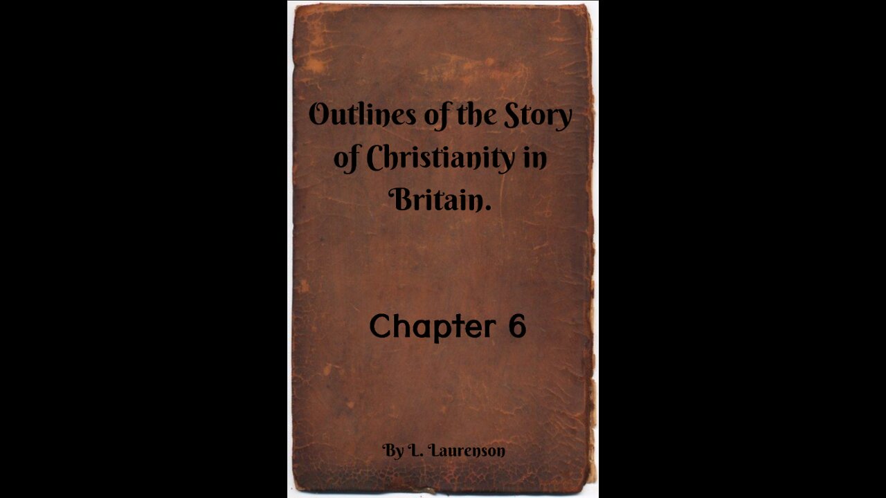 Chapter 6, Outlines of the Story of Christianity in Britain