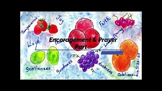 Encouragement and Prayer Galattans 5:22-23 Part 1