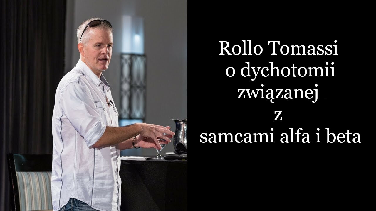 Rollo Tomassi o dychotomii związanej z samcami alfa i beta