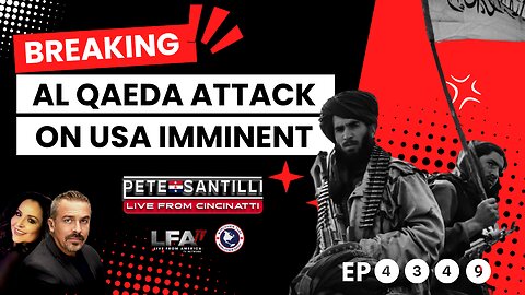 AL QAEDA TRAINED; DEPLOYED 1000’s FOR U.S. ATTACK - PENTAGON CLUELESS [PETE SANTILLI EP #4349-8AM]