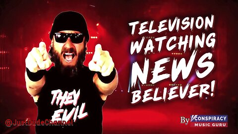 Television Watching News Believer | Conspiracy Music Guru