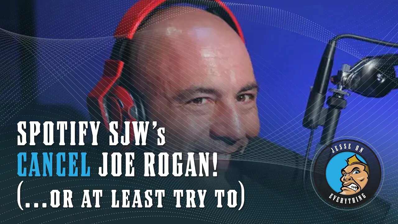 Spotify SJWs Want Joe Rogan CANCELLED (...predictable)