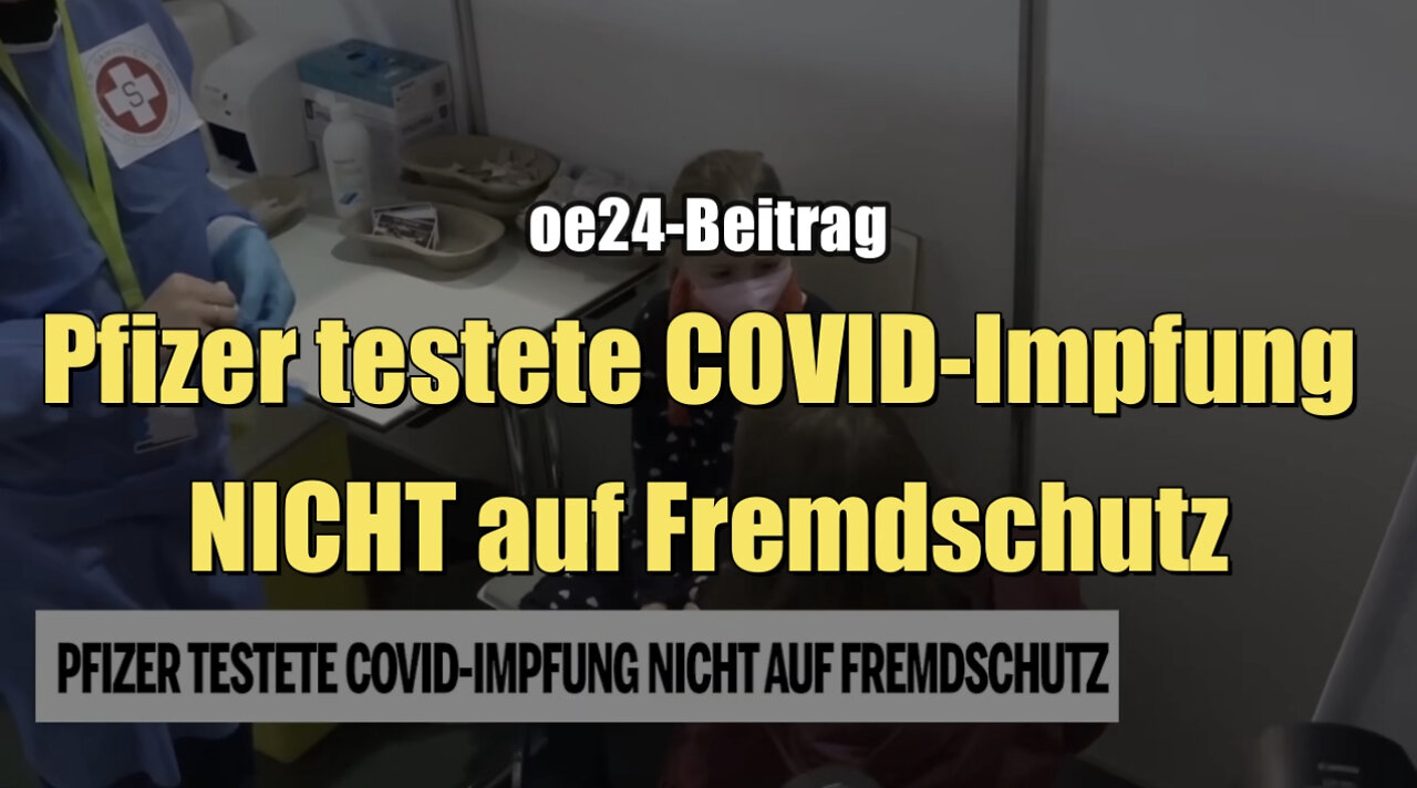 Pfizer testete COVID-Impfung NICHT auf Fremdschutz (oe24 I 18.10.2022)