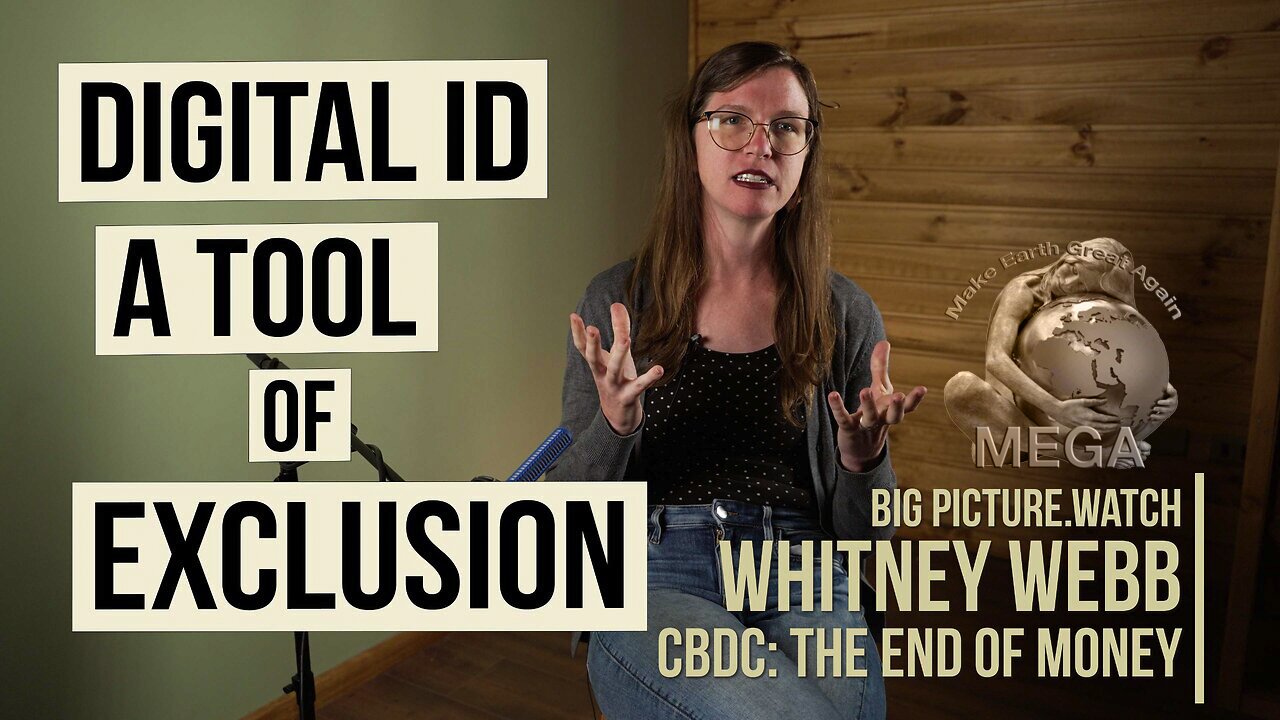 THE END OF ALL ILLUSION(S) OF FREEDOM | DIGITAL ID: A Tool of EXCLUSION | Whitney Webb | BIG PICTURE