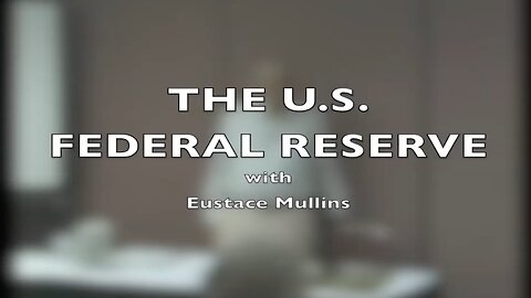 Eustace Mullins - The US Federal Reserve