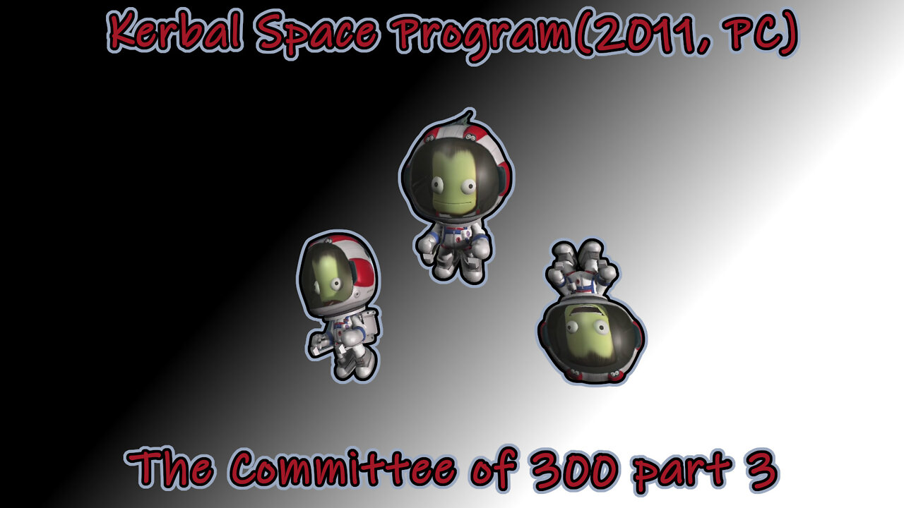 Kerbal Space Program(2011, PC) Longplay - The Committee of 300 part 3(No Commentary)