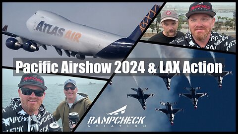 Aaron's California Trip To Cover Pacific Airshow 2024 and LAX