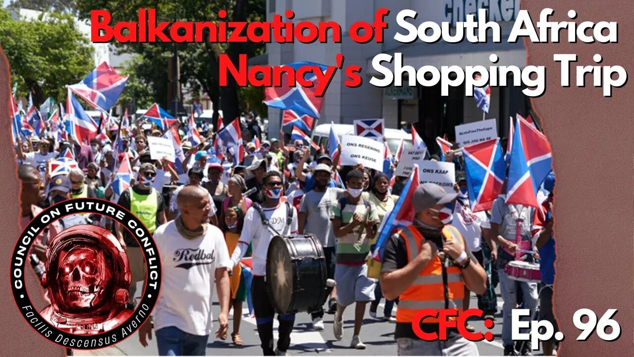 CFC Ep. 96 - The Balkanization of South Africa and Nancy Does Taiwan