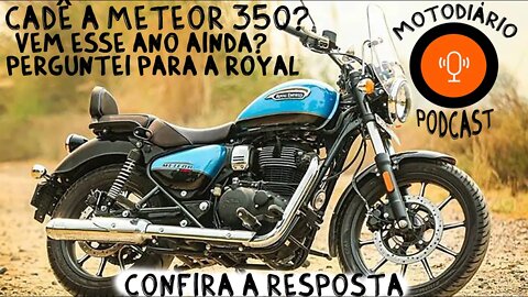 Cadê a METEOR 350? Vem esse ano ainda? PERGUNTEI PARA a ROYAL. CONFIRA a RESPOSTA