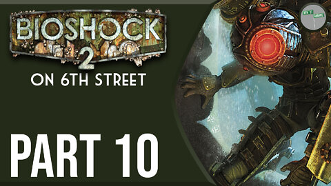 Bioshock 2 on 6th Street Part 10