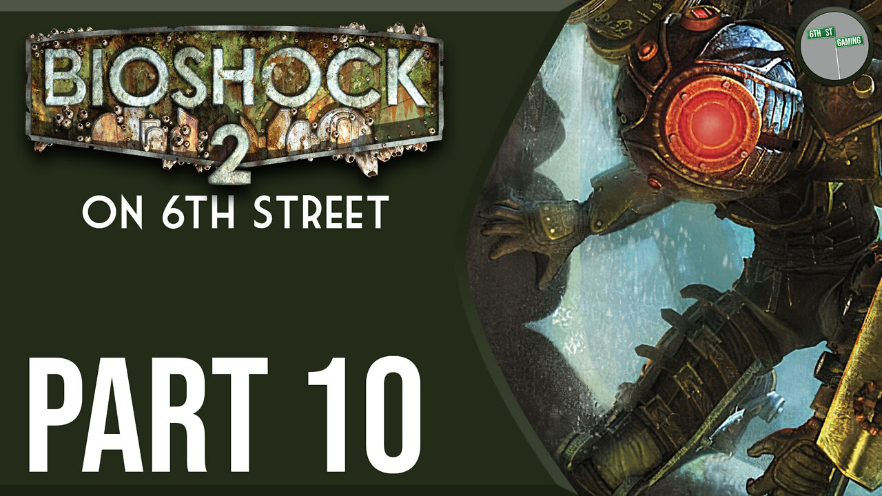 Bioshock 2 on 6th Street Part 10