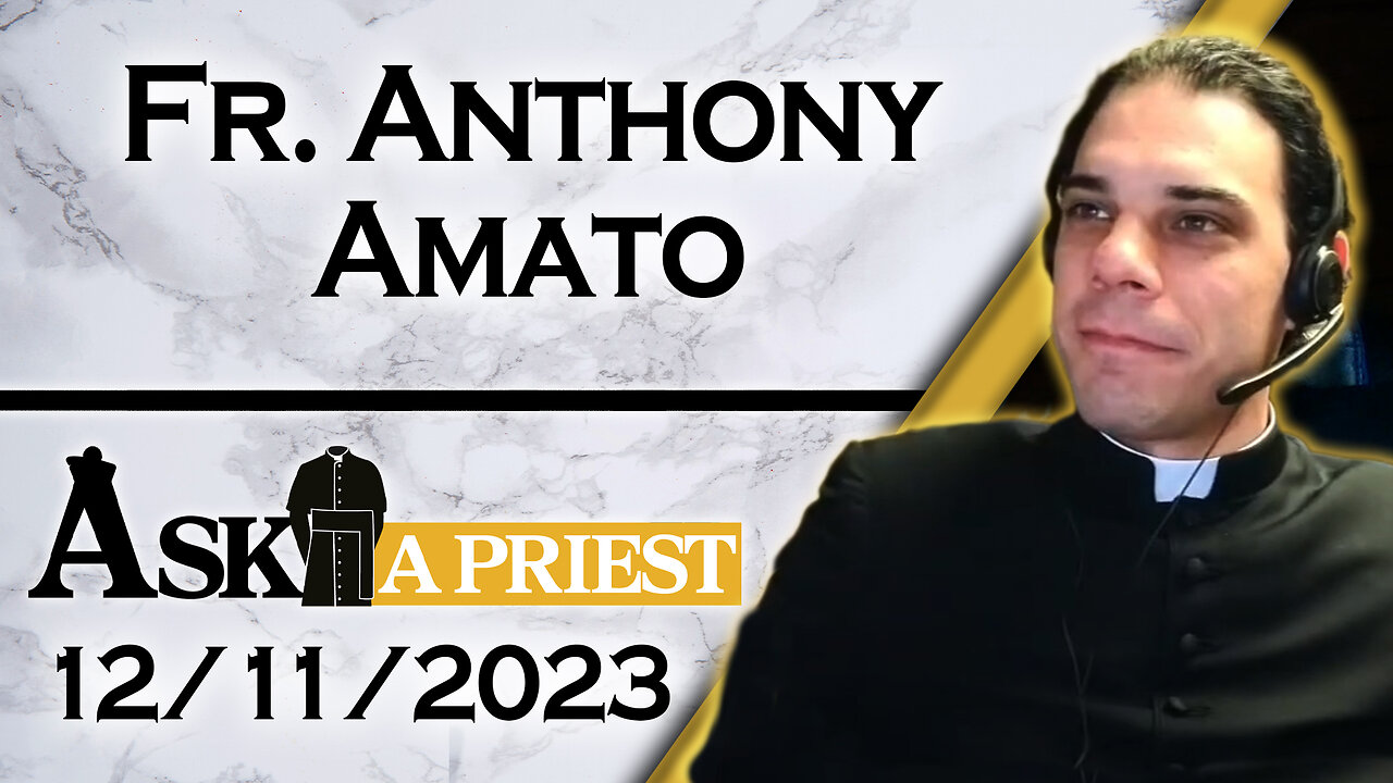 Ask A Priest Live with Fr. Anthony Amato - 12/11/23