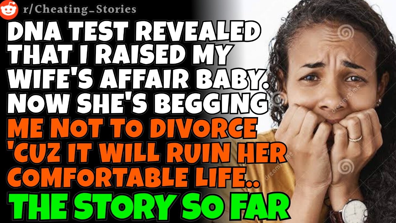DNA test revealed that I've raised my cheating wife's affair baby. She's begging me not to divorce